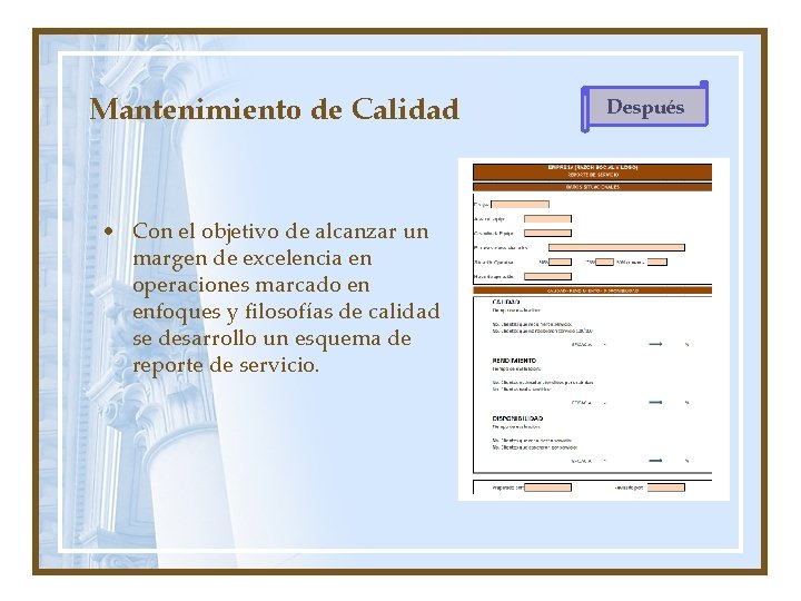 Mantenimiento de Calidad • Con el objetivo de alcanzar un margen de excelencia en