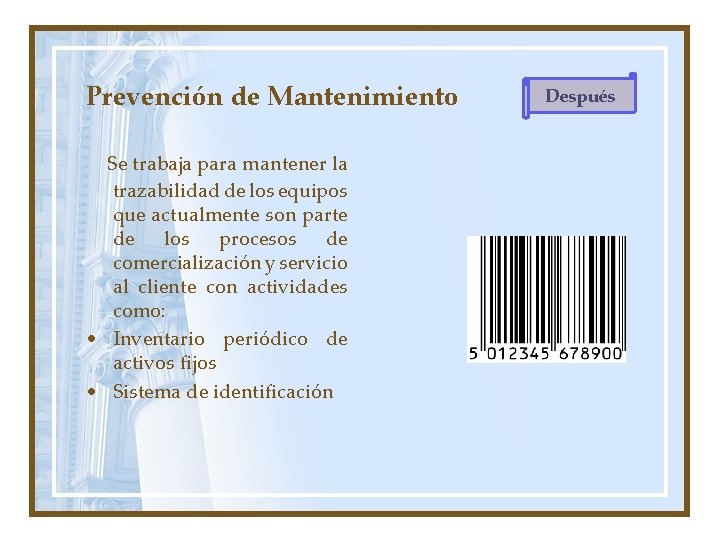 Prevención de Mantenimiento Se trabaja para mantener la trazabilidad de los equipos que actualmente