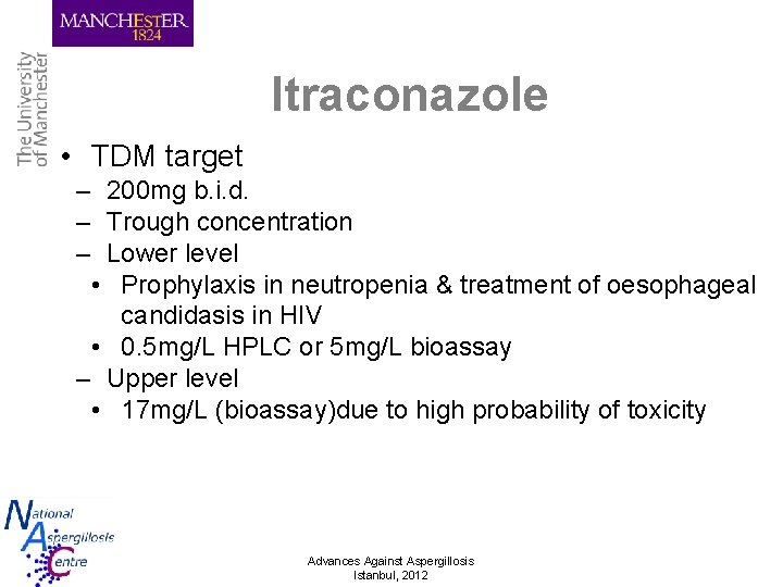 Itraconazole • TDM target – 200 mg b. i. d. – Trough concentration –