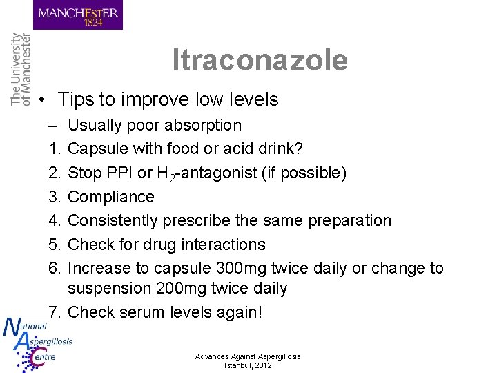 Itraconazole • Tips to improve low levels – 1. 2. 3. 4. 5. 6.