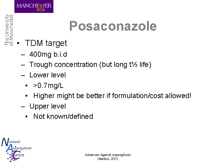 Posaconazole • TDM target – 400 mg b. i. d – Trough concentration (but