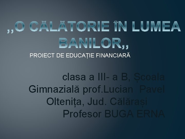 PROIECT DE EDUCAȚIE FINANCIARĂ clasa a III- a B, Școala Gimnazială prof. Lucian Pavel