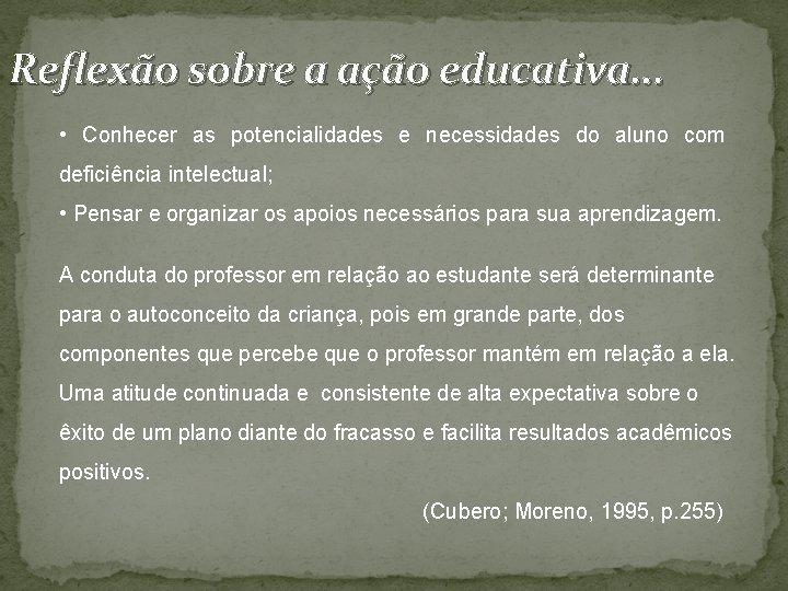 Reflexão sobre a ação educativa. . . • Conhecer as potencialidades e necessidades do