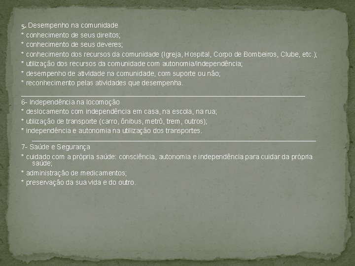 5. Desempenho na comunidade * conhecimento de seus direitos; * conhecimento de seus deveres;