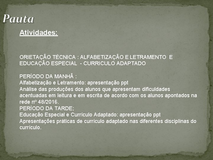 Pauta Atividades: ORIETAÇÃO TÉCNICA : ALFABETIZAÇÃO E LETRAMENTO E EDUCAÇÃO ESPECIAL - CURRICULO ADAPTADO