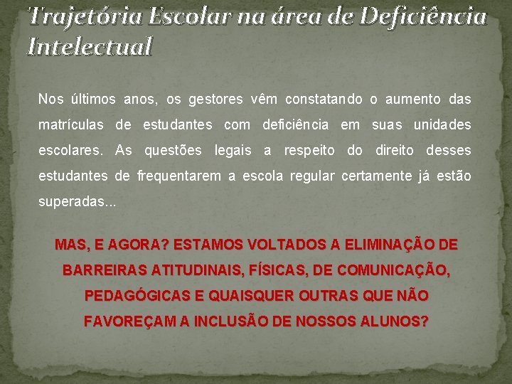 Trajetória Escolar na área de Deficiência Intelectual Nos últimos anos, os gestores vêm constatando