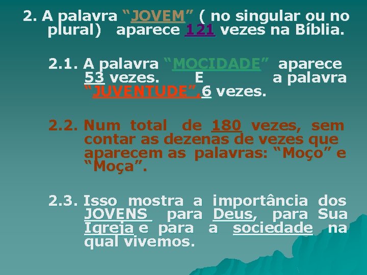 2. A palavra “JOVEM” ( no singular ou no plural) aparece 121 vezes na