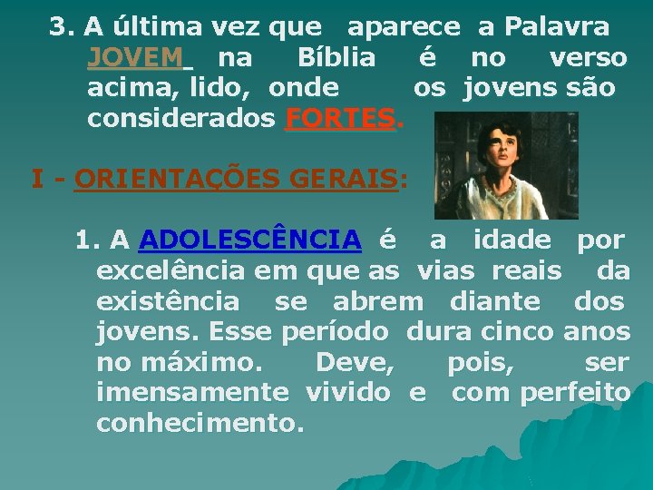 3. A última vez que aparece a Palavra JOVEM na Bíblia é no verso