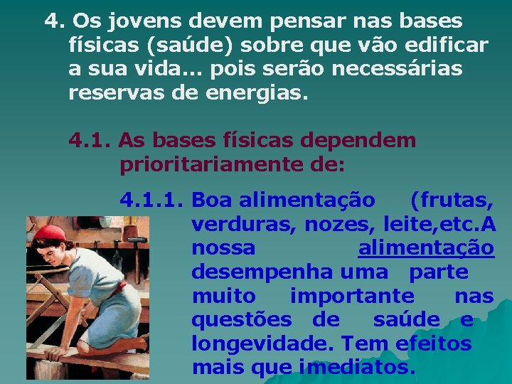 4. Os jovens devem pensar nas bases físicas (saúde) sobre que vão edificar a