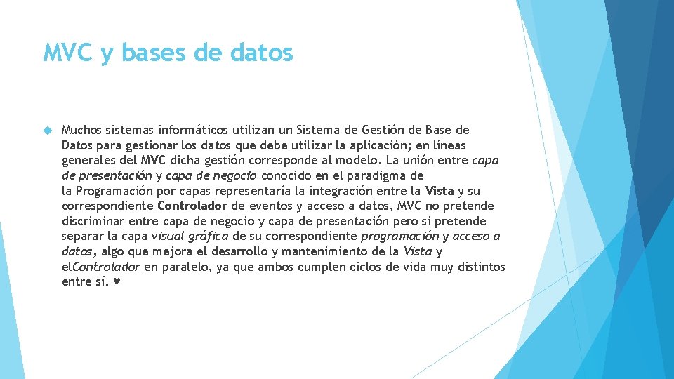 MVC y bases de datos Muchos sistemas informáticos utilizan un Sistema de Gestión de