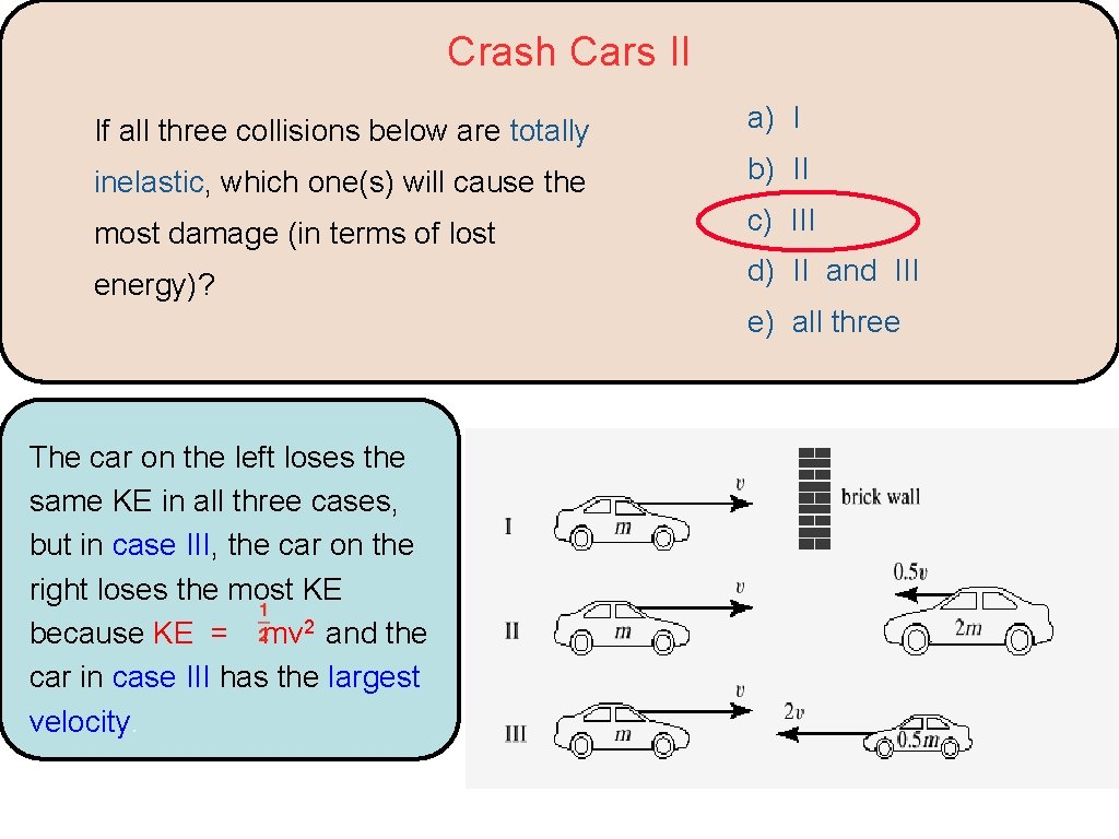 Crash Cars II If all three collisions below are totally a) I inelastic, which