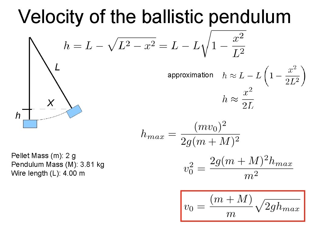 Velocity of the ballistic pendulum approximation Pellet Mass (m): 2 g Pendulum Mass (M):