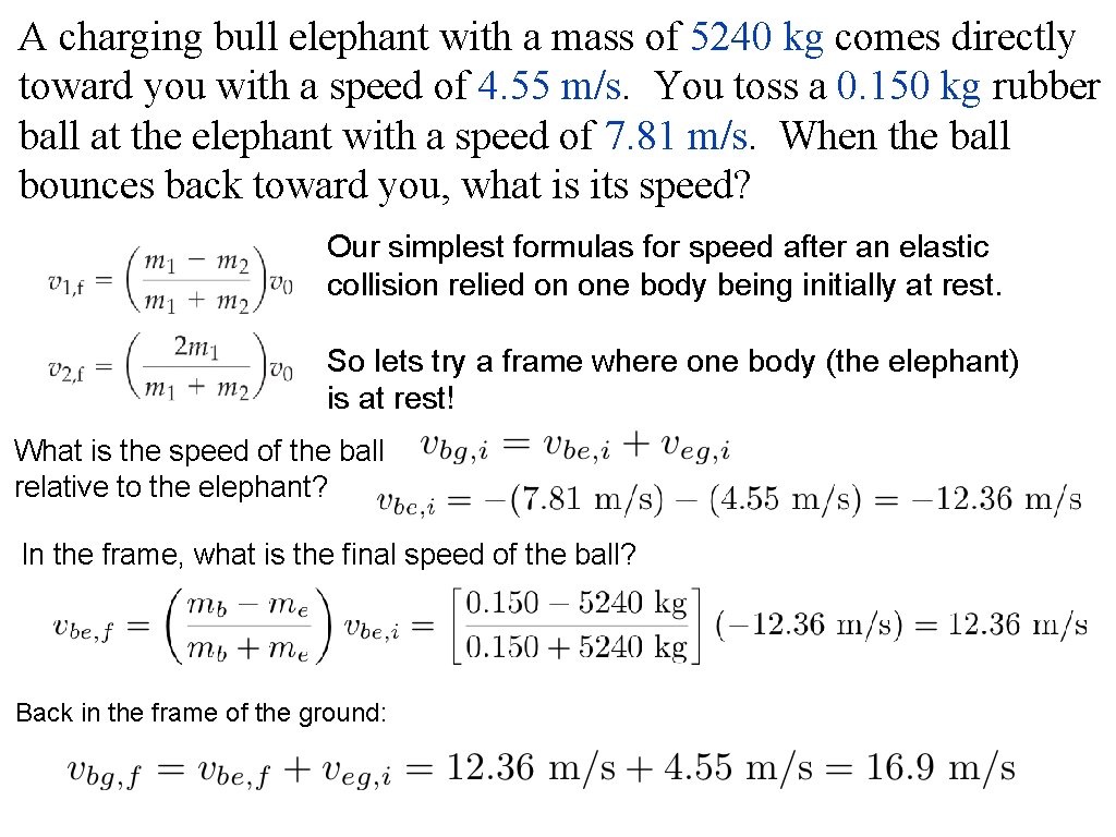 A charging bull elephant with a mass of 5240 kg comes directly toward you