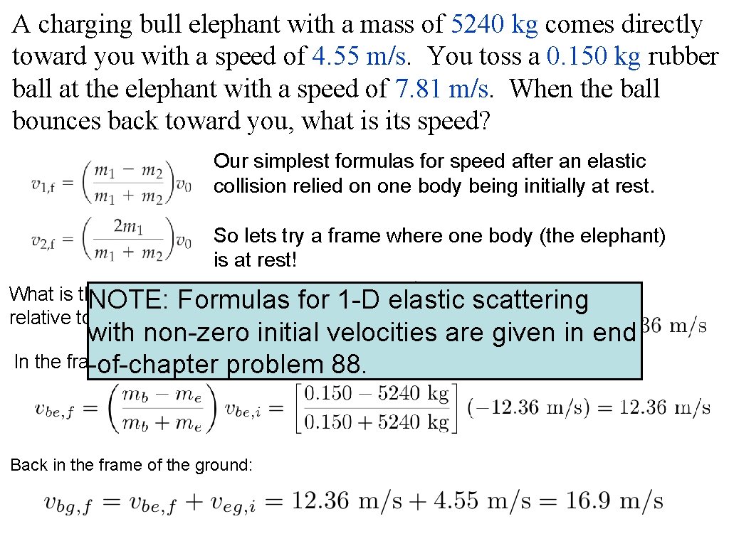 A charging bull elephant with a mass of 5240 kg comes directly toward you