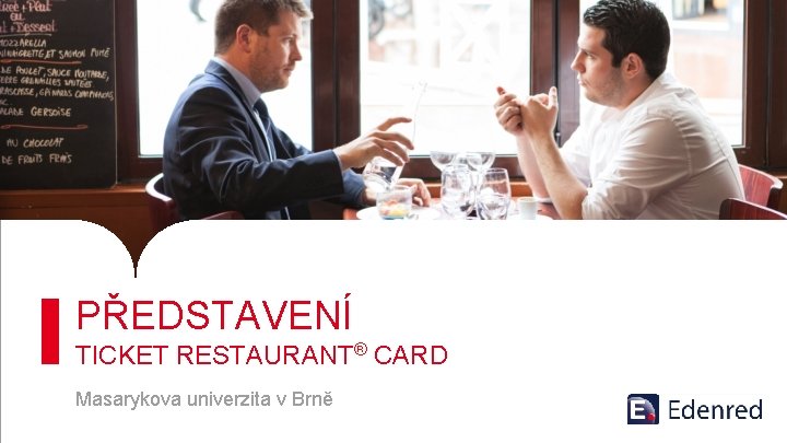 PŘEDSTAVENÍ TICKET RESTAURANT® CARD Masarykova univerzita v Brně 