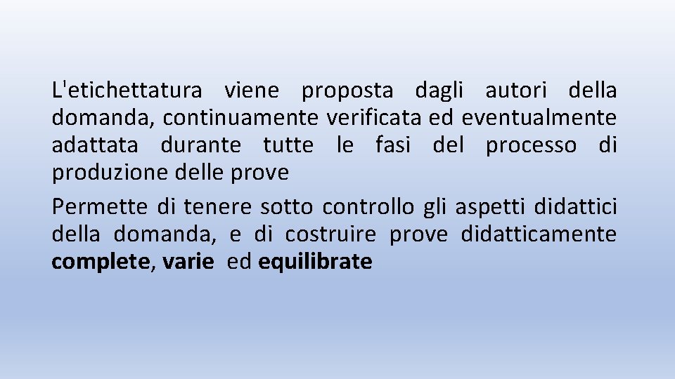 L'etichettatura viene proposta dagli autori della domanda, continuamente verificata ed eventualmente adattata durante tutte