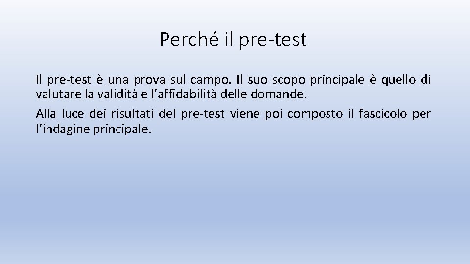 Perché il pre-test Il pre-test è una prova sul campo. Il suo scopo principale