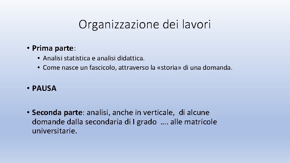 Organizzazione dei lavori • Prima parte: • Analisi statistica e analisi didattica. • Come