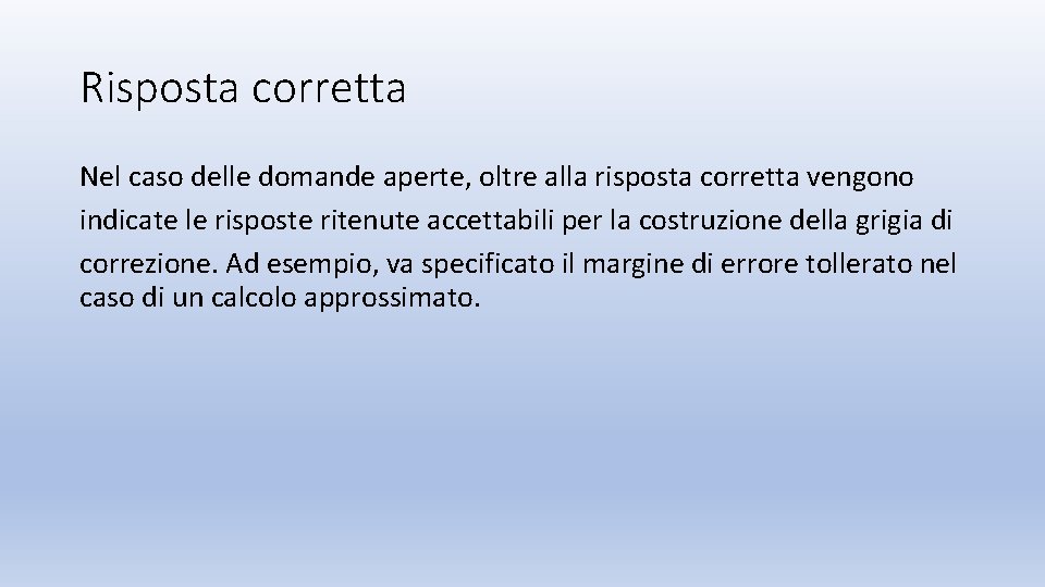 Risposta corretta Nel caso delle domande aperte, oltre alla risposta corretta vengono indicate le