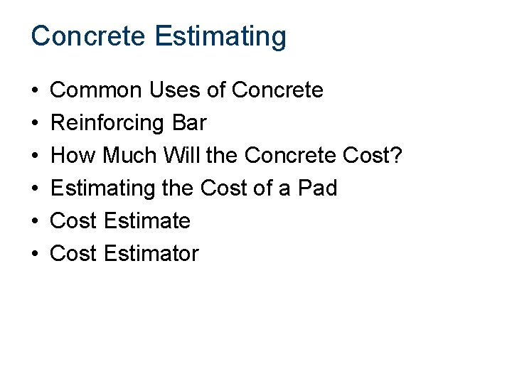 Concrete Estimating • • • Common Uses of Concrete Reinforcing Bar How Much Will