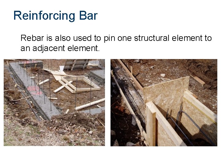 Reinforcing Bar Rebar is also used to pin one structural element to an adjacent