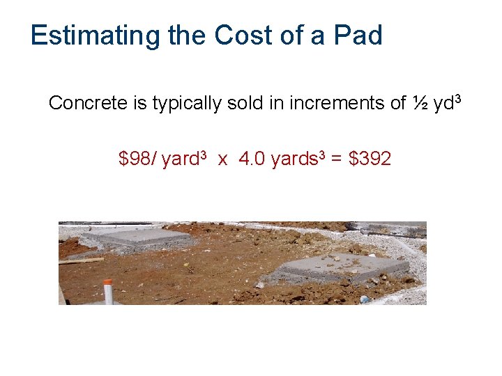 Estimating the Cost of a Pad Concrete is typically sold in increments of ½
