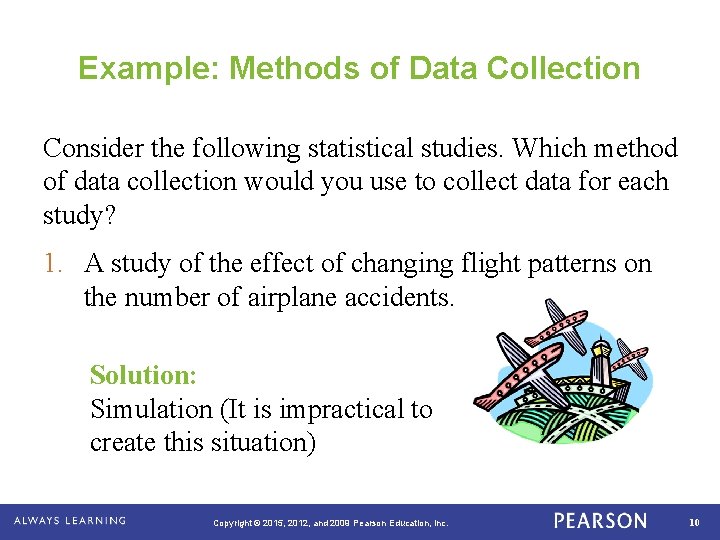 Example: Methods of Data Collection Consider the following statistical studies. Which method of data