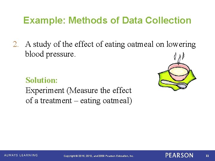Example: Methods of Data Collection 2. A study of the effect of eating oatmeal