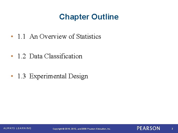 Chapter Outline • 1. 1 An Overview of Statistics • 1. 2 Data Classification