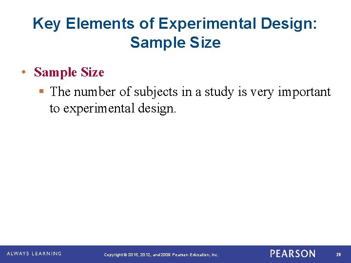 Key Elements of Experimental Design: Sample Size • Sample Size § The number of