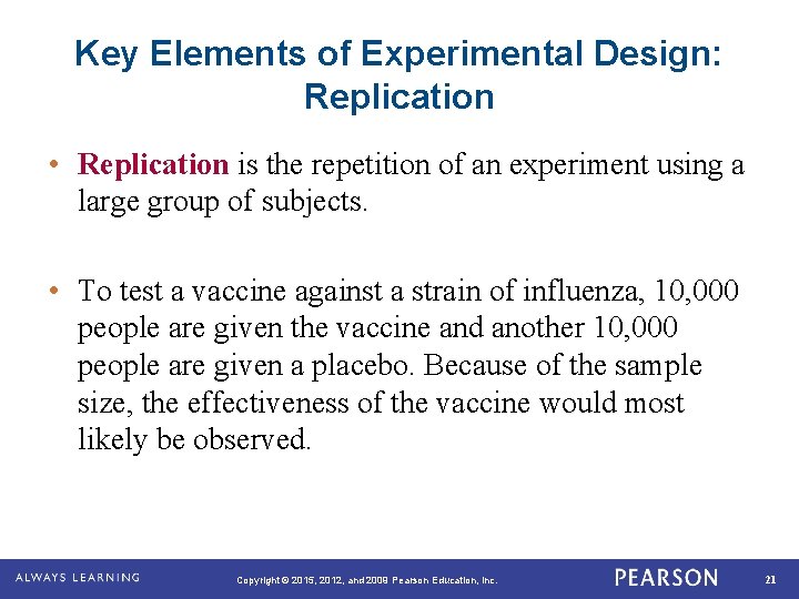 Key Elements of Experimental Design: Replication • Replication is the repetition of an experiment
