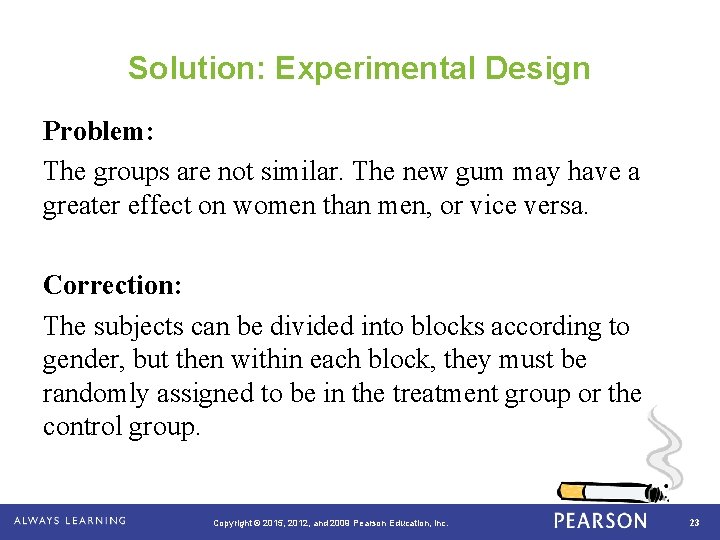 Solution: Experimental Design Problem: The groups are not similar. The new gum may have