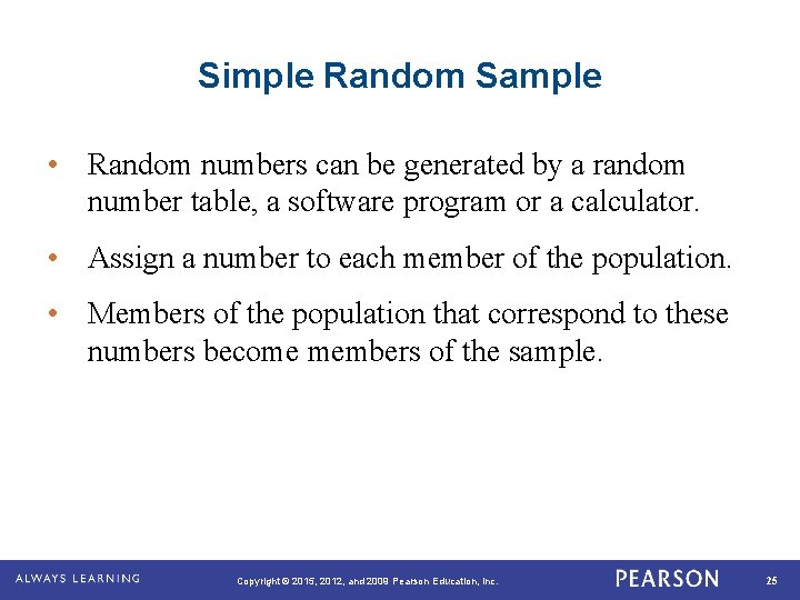 Simple Random Sample • Random numbers can be generated by a random number table,