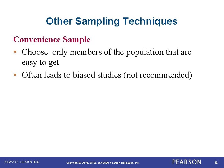 Other Sampling Techniques Convenience Sample • Choose only members of the population that are