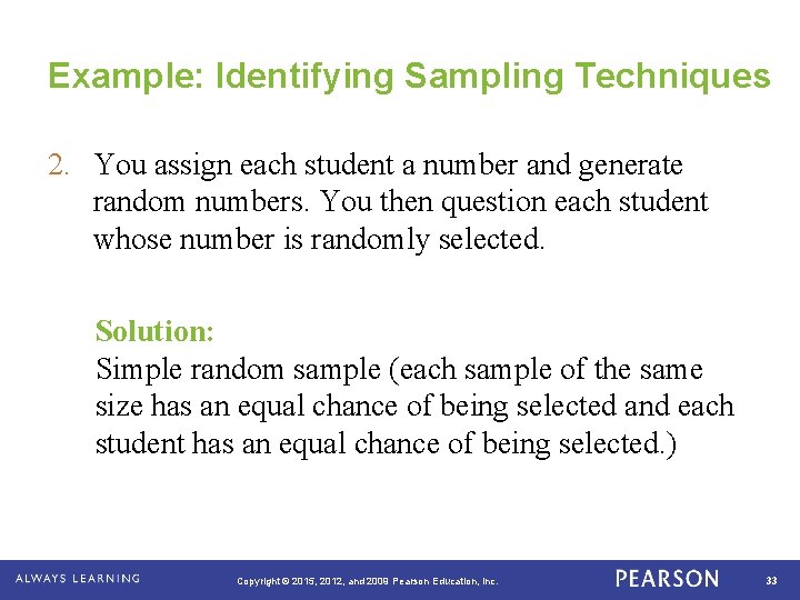 Example: Identifying Sampling Techniques 2. You assign each student a number and generate random