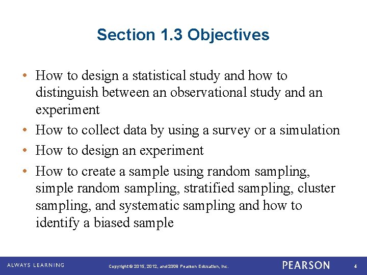 Section 1. 3 Objectives • How to design a statistical study and how to