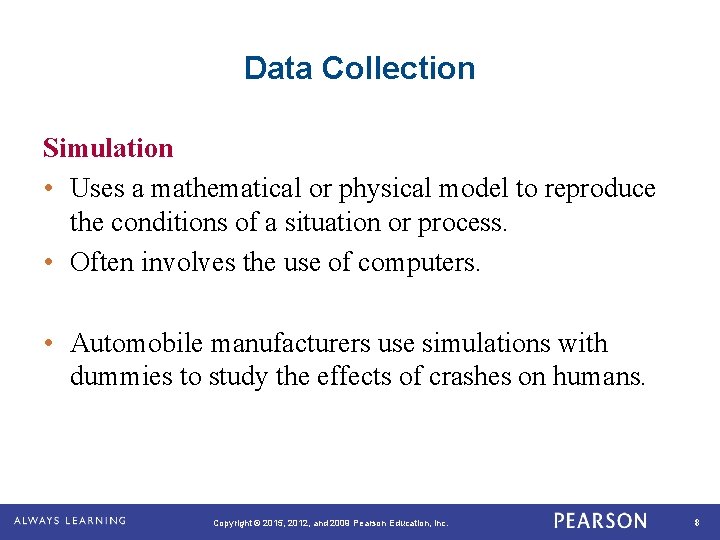 Data Collection Simulation • Uses a mathematical or physical model to reproduce the conditions