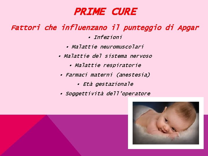 PRIME CURE Fattori che influenzano il punteggio di Apgar • Infezioni • Malattie neuromuscolari