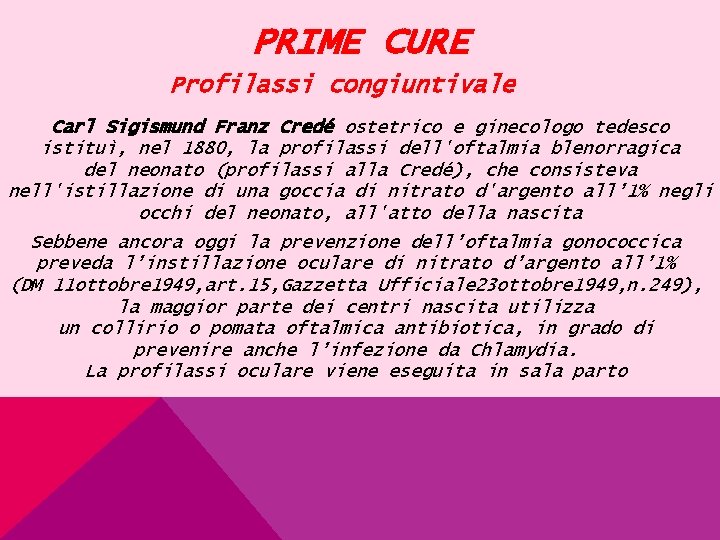 PRIME CURE Profilassi congiuntivale Carl Sigismund Franz Credé ostetrico e ginecologo tedesco istituì, nel