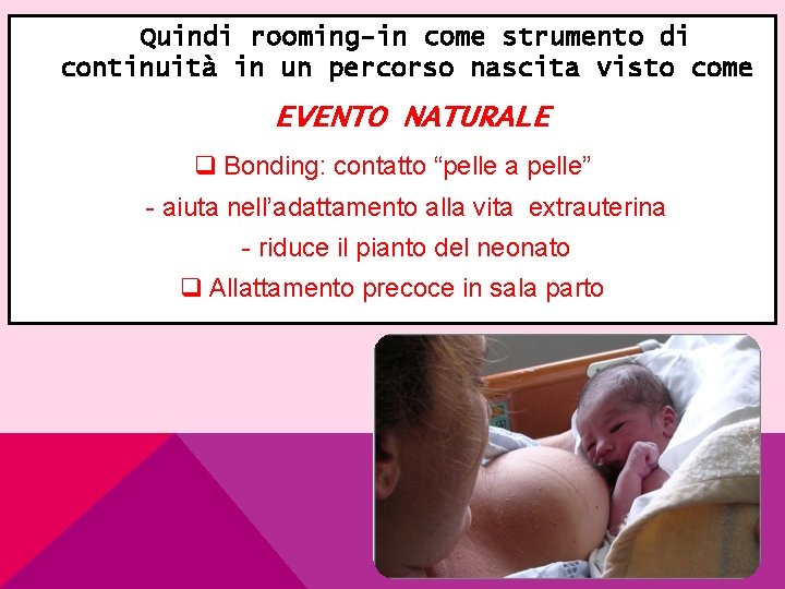 Quindi rooming-in come strumento di continuità in un percorso nascita visto come EVENTO NATURALE