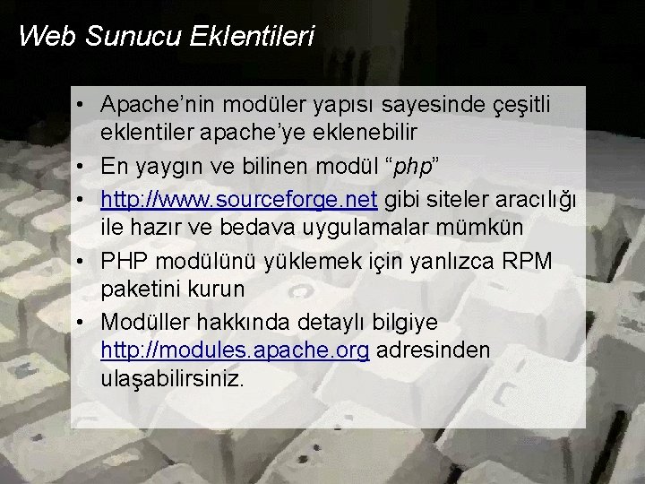 Web Sunucu Eklentileri • Apache’nin modüler yapısı sayesinde çeşitli eklentiler apache’ye eklenebilir • En Web Sunucu Eklentileri • Apache’nin modüler yapısı sayesinde çeşitli eklentiler apache’ye eklenebilir • En