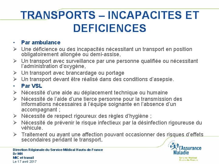 TRANSPORTS – INCAPACITES ET DEFICIENCES • Par ambulance Ø Une déficience ou des incapacités TRANSPORTS – INCAPACITES ET DEFICIENCES • Par ambulance Ø Une déficience ou des incapacités
