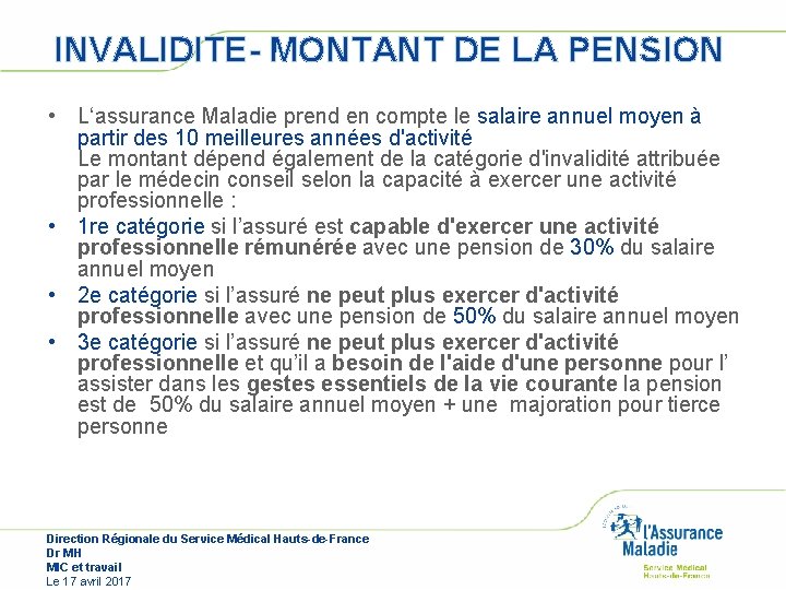 INVALIDITE- MONTANT DE LA PENSION • L‘assurance Maladie prend en compte le salaire annuel INVALIDITE- MONTANT DE LA PENSION • L‘assurance Maladie prend en compte le salaire annuel