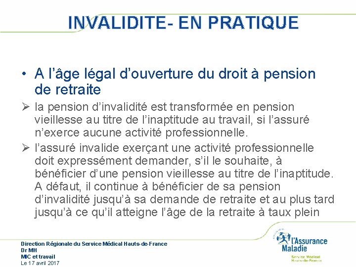 INVALIDITE- EN PRATIQUE • A l’âge légal d’ouverture du droit à pension de retraite INVALIDITE- EN PRATIQUE • A l’âge légal d’ouverture du droit à pension de retraite
