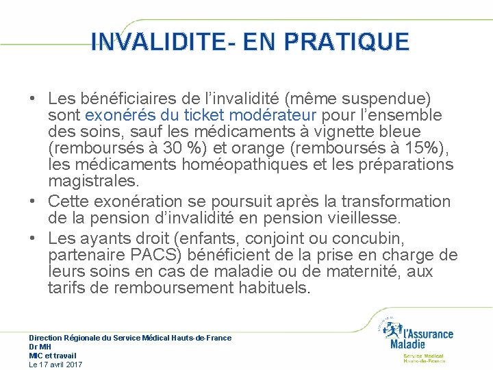 INVALIDITE- EN PRATIQUE • Les bénéficiaires de l’invalidité (même suspendue) sont exonérés du ticket INVALIDITE- EN PRATIQUE • Les bénéficiaires de l’invalidité (même suspendue) sont exonérés du ticket