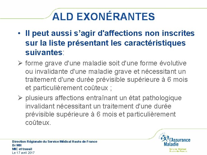 ALD EXONÉRANTES • Il peut aussi s’agir d'affections non inscrites sur la liste présentant ALD EXONÉRANTES • Il peut aussi s’agir d'affections non inscrites sur la liste présentant