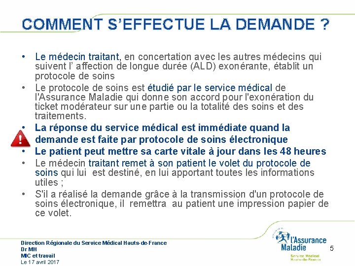 COMMENT S’EFFECTUE LA DEMANDE ? • Le médecin traitant, en concertation avec les autres COMMENT S’EFFECTUE LA DEMANDE ? • Le médecin traitant, en concertation avec les autres