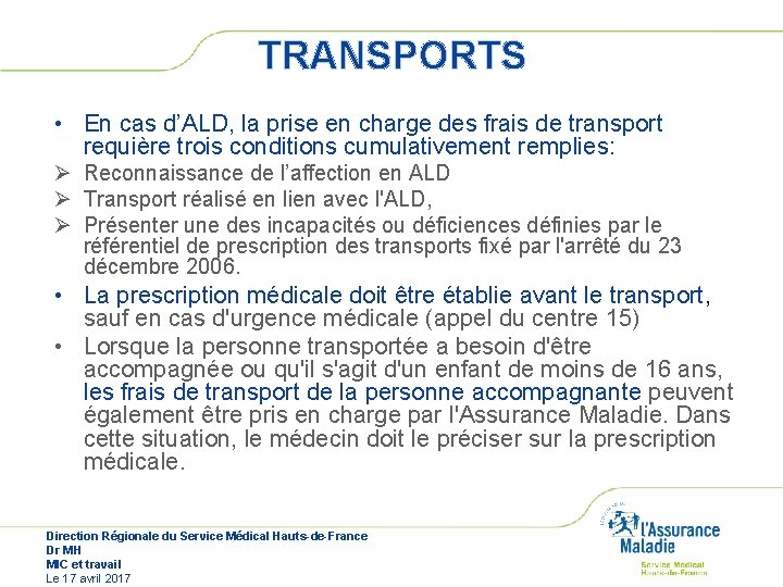 TRANSPORTS • En cas d’ALD, la prise en charge des frais de transport requière TRANSPORTS • En cas d’ALD, la prise en charge des frais de transport requière