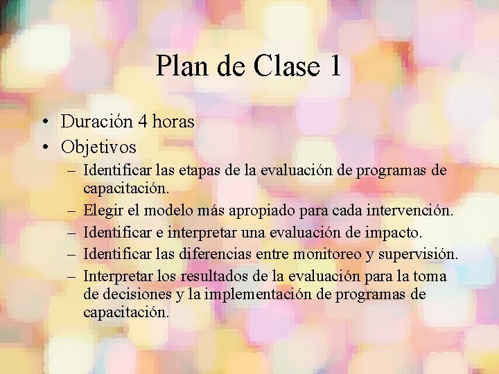 Plan de Clase 1 • Duración 4 horas • Objetivos – Identificar las etapas