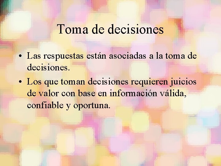 Toma de decisiones • Las respuestas están asociadas a la toma de decisiones. •